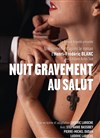 Nuit gravement au salut - Théâtre Armande Béjart