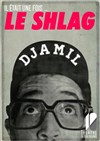 Djamil dans Il était une fois... le Shlag - Théâtre de Dix Heures