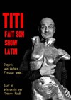 Thierry Roudil dans Titi fait son show latin - L'Appart Café - Café Théâtre