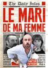 Le mari de ma femme - La comédie de Marseille (anciennement Le Quai du Rire)