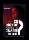 Ce monde pourra-t-il changer un jour ? - Péniche Théâtre Story-Boat