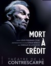 Mort à crédit - Le Contrescarpe