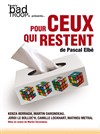 Pour Ceux Qui Restent - Théâtre Lepic