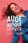 Aude Alisque dans Gravité - Café Théâtre de la Porte d'Italie