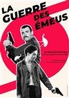 La guerre des émeus - Théâtre 100 Noms - Hangar à Bananes