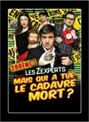 Mais qui a tué le cadavre mort ?! Les Zexperts enquêtent ... - Péniche Théâtre Story-Boat