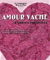 Amour vache et autres curiosités - La Manufacture des Abbesses