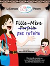 Fille-mère, pas refaite ! - Café Théâtre le Flibustier