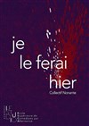 Je le ferai hier - Studio-Théâtre d'Asnières