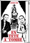 En tête à tombe - Théâtre Le Mélo D'Amélie