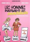 Les hommes préfèrent les emmerdeuses - Théâtre de la Foucotte 