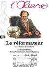 Le reformateur - Théâtre de l'Oeuvre