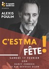 Alexis Poulin présente C'est ma fête ! - Le Darcy Comédie