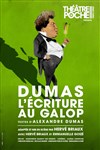 Dumas, l'écriture au galop - Le Théâtre de Poche Montparnasse - Le Petit Poche