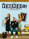 Vendredi 13 - La Comédie d'Avignon