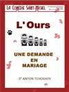 L'ours et la demande en mariage - La Comédie Saint Michel - petite salle 