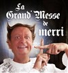 Merri dans La grand' messe - Théâtre Sébastopol