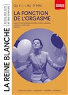 La fonction de l'orgasme - La Reine Blanche