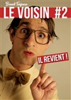 Benoit Turjman dans Le voisin 2 : Il Revient - Espace Gerson