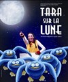 Tara sur la lune - Le Théâtre