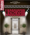 L'ascenseur - Théâtre de Ménilmontant - Salle Guy Rétoré