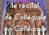 Récital de Collégiale en Collégiale - La Collegiale