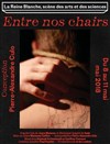 Entre nos chairs - La Reine Blanche