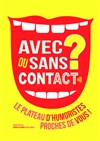 Avec ou sans contact ? - Atypik Théâtre