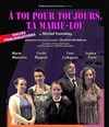 A toi pour toujours, ta Marie-Lou - Théâtre Essaion