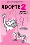 Adopte 2, Balances ton Jules ! - La Comédie du Mas