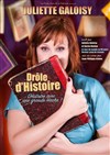 Juliette Galoisy dans Drôle d'Histoire - Théâtre Montmartre Galabru