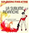 La sublime revanche - Vingtième Théâtre