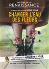 Changer l'eau des fleurs - Théâtre de la Renaissance