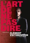 Clément Viktorovitch dans L'art de ne pas dire - Les 2 Scènes - Théâtre Ledoux