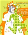 Cendrillon s'en va t'en Guerre - Les Arènes de Montmartre