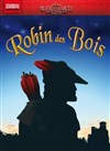 Robin des bois - Théâtre des Variétés - Grande Salle