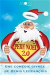 Père Noël 2.0 - À La Folie Théâtre - Grande Salle