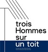 Trois hommes sur un toit - Centre d'animation Place des fêtes