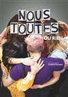 Nous Toutes ou rien - Comédie La Rochelle