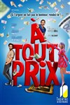 À tout prix - Théâtre de Dix Heures