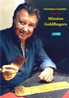 Christian Gambin dans Mission goldfingers - L'Antre Magique