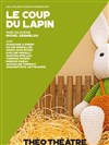 Le coup du lapin - Théo Théâtre - Salle Plomberie