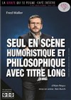 Fred Waller dans Seul en scène humoristique et philosophique avec titre long - La Girafe