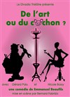 De l'Art ou du cochon - Café théâtre de Tatie