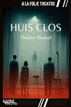 Huis clos : Théâtre musical - À La Folie Théâtre - Grande Salle