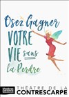 Osez gagner votre vie sans la perdre - Le Contrescarpe