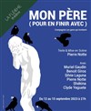 Mon Père (pour en finir avec) - Théâtre La Flèche