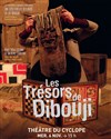 Les trésors de Dibouji - Théâtre du Cyclope