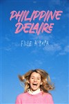 Philippine Delaire dans Fille à papa - Petit gymnase au Théatre du Gymnase Marie-Bell