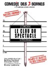 Le clou du spectacle - Comédie des 3 Bornes